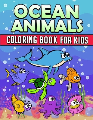 Ocean Animals Coloring Book: Ocean Coloring Book For Kids: Ocean Coloring Book For Kids Best Coloring Book For Boys and Girls Filled with Cute Ocea by Bee, Humble