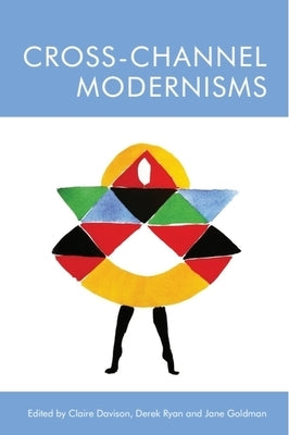 Cross-Channel Modernisms by Davison, Claire