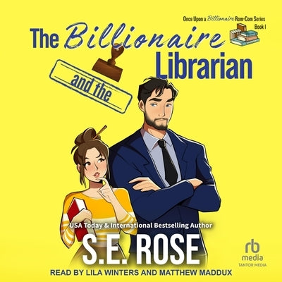 The Billionaire and the Librarian by Rose, S. E.