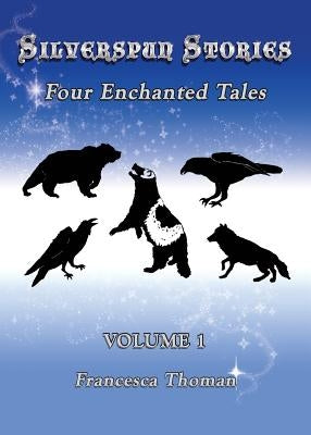 Silverspun Stories: Four Enchanted Tales by Thoman, Francesca