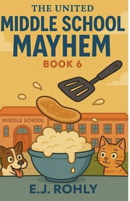 The United Middle School Mayhem Book 6 by Rohly, E. J.