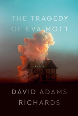 The Tragedy of Eva Mott by Richards, David Adams