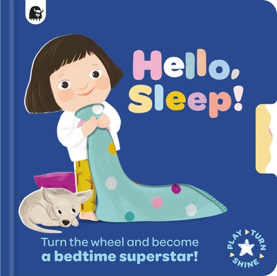 Hello, Sleep!: Turn the Wheel and Become a Bedtime Superstar! by Happy Yak