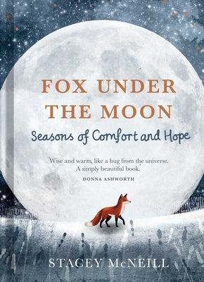 Fox Under the Moon: Seasons of Comfort and Hope by McNeill, Stacey