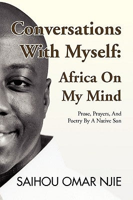 Conversations With Myself: Africa On My Mind by Njie, Saihou Omar