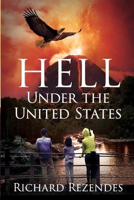 Hell Under the United States by Rezendes, Richard