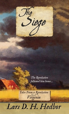The Siege: Tales From a Revolution - Virginia by Hedbor, Lars D. H.