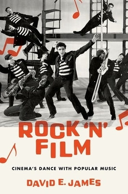 Rock 'n' Film: Cinema's Dance with Popular Music by James, David E.