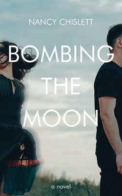 Bombing the Moon by Chislett, Nancy