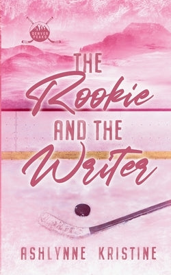 The Rookie and The Writer by Kristine, Ashlynne