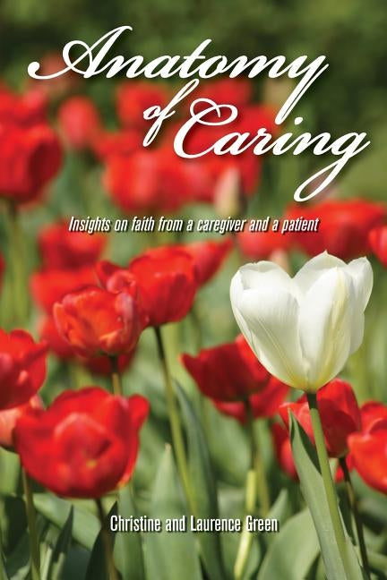 Anatomy of Caring by Green, Christine And Laurence