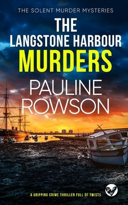 THE LANGSTONE HARBOUR MURDERS a gripping crime thriller full of twists by Rowson, Pauline