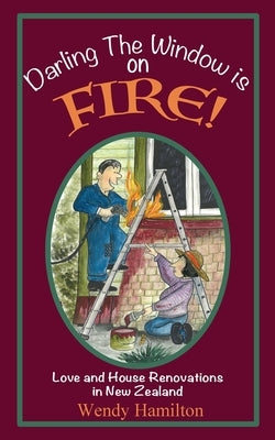 Darling the Window is on Fire by Hamilton, Wendy