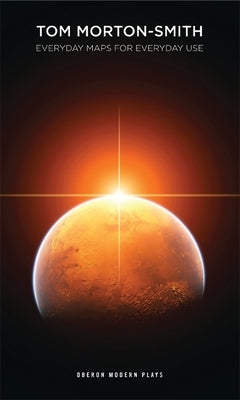 Everyday Maps for Everyday Use by Morton-Smith, Tom