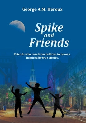 Spike and Friends by Heroux, George A. M.