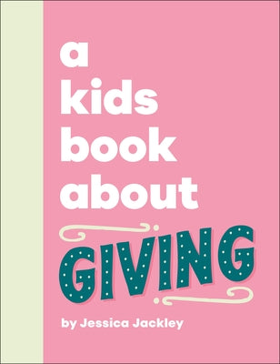 A Kids Book about Giving by Jackley, Jessica