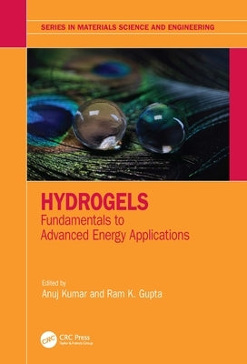 Hydrogels: Fundamentals to Advanced Energy Applications by Kumar, Anuj