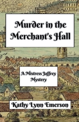 Murder in the Merchant's Hall by Emerson, Kathy Lynn