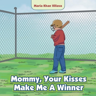 Mommy, Your Kisses Make Me a Winner by Villava, Maria Khan