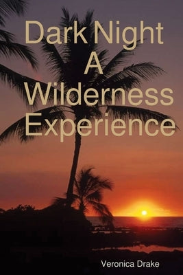 Dark Night A Wilderness Experience by Drake, Veronica