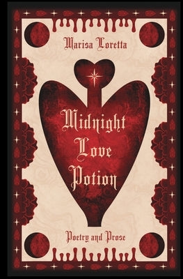 Midnight Love Potion: Poetry and Prose by Loretta, Marisa