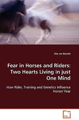 Fear in Horses and Riders: Two Hearts Living in just One Mind by Von Borstel, Uta