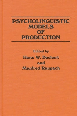 Psycholinguistic Models of Production by Dechert, Hans W.