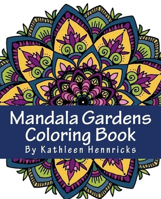 Mandala Gardens Coloring Book by Hennricks, Kathleen