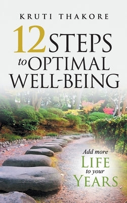 12 Steps To Optimal Well-Being by Thakore, Kruti