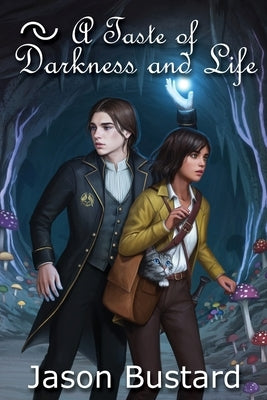 A Taste of Darkness and Life by Bustard, Jason