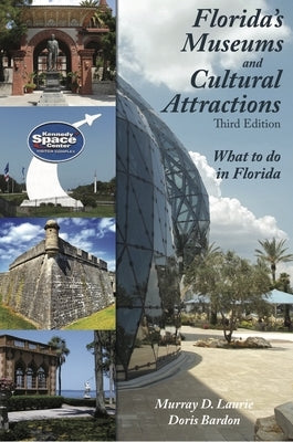 Florida's Museums and Cultural Attractions, Third Edition by Laurie, Murray D.
