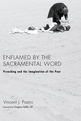 Enflamed by the Sacramental Word by Pastro, Vincent J.