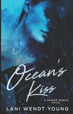 Ocean's Kiss: A Telesā World Novel by Young, Lani Wendt