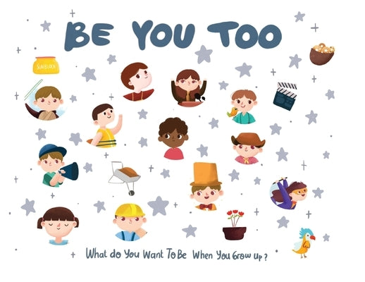 Be You Too - what do I want to be when I grow up kids book: What do I want to be when I grow up? by Desio, Eric