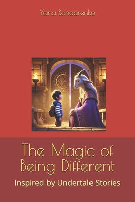 The Magic of Being Different: Inspired by Undertale Stories by Bondarenko, Yana