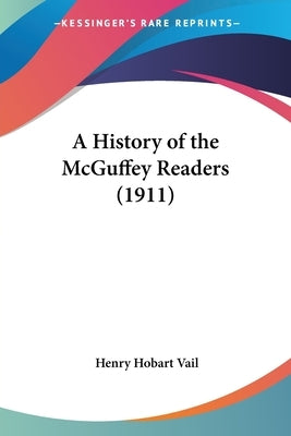 A History of the McGuffey Readers (1911) by Vail, Henry Hobart
