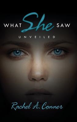 What She Saw: Unveiled by Conner, Rachel a.