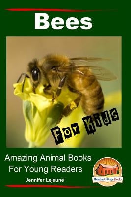 Bees For Kids - Amazing Animal Books for Young Readers by Davidson, John