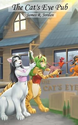 The Cat's Eye Pub by Jordan, James R.