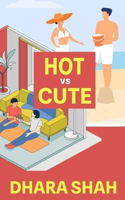 Hot vs. Cute by Shah, Dhara