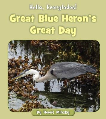Great Blue Heron's Great Day by Minsky, Howie