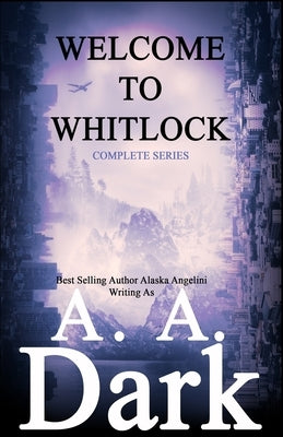 Welcome to Whitlock (The Complete Series) by Angelini, Alaska