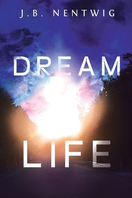 Dream Life by Nentwig, J. B.