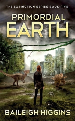 Primordial Earth: Book 5 by Higgins, Baileigh
