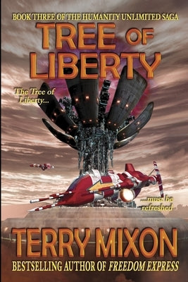 Tree of Liberty: Book 3 of The Humanity Unlimited Saga by Mixon, Terry