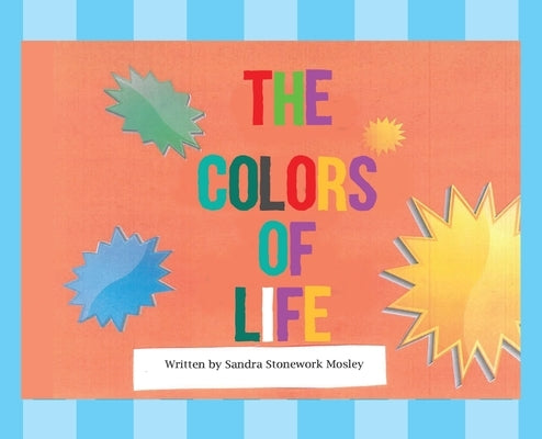 The Colors of Life by Stonework Mosley, Sandra