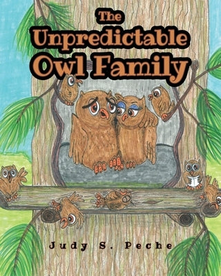 The Unpredictable Owl Family by Peche, Judy S.