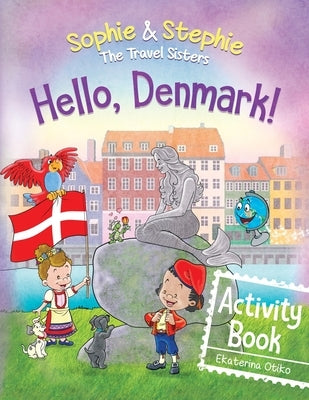 Hello, Denmark! Activity Book: Explore, Play, and Discover Viking Adventure for Curious Kids Ages 4-8 by Otiko, Ekaterina