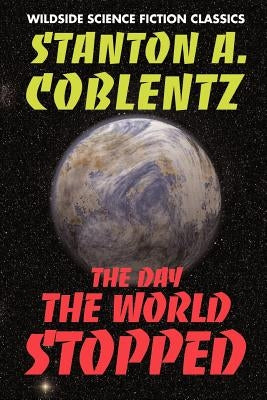 The Day the World Stopped by Coblentz, Stanton Arthur