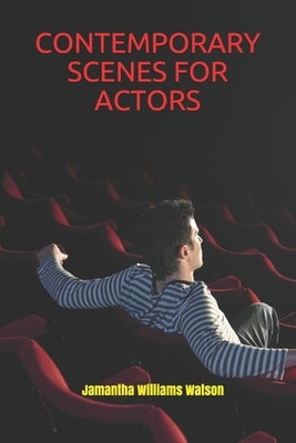 Contemporary Scenes for Actors by Williams Watson, Jamantha